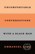 Kniha: Uncomfortable Conversations With a Black Man, 2020 Kniha: Uncomfortable Conversations With a Black Man, 2020