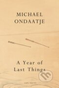 Kniha: A Year of Last Things (Michael Ondaatje). Jonathan Cape, 2026 Kniha: A Year of Last Things (Michael Ondaatje). Jonathan Cape, 2026