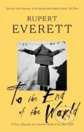 Kniha: To the End of the World (Rupert Everett). Abacus, 2021 Kniha: To the End of the World (Rupert Everett). Abacus, 2021