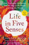 Kniha: Life in Five Senses (Gretchen Rubin). Crown, 2024 Kniha: Life in Five Senses (Gretchen Rubin). Crown, 2024