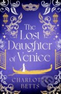 Kniha: The Lost Daughter of Venice (Charlotte Betts). Piatkus, 2023 Kniha: The Lost Daughter of Venice (Charlotte Betts). Piatkus, 2023
