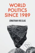 Kniha: World Politics since 1989 (Jonathan Holslag). Polity Press, 2023 Kniha: World Politics since 1989 (Jonathan Holslag). Polity Press, 2023