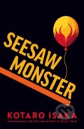 Kniha: Seesaw Monster (Kotaro Isaka). Harvill Secker, 2025 Kniha: Seesaw Monster (Kotaro Isaka). Harvill Secker, 2025