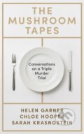 Kniha: The Mushroom Tapes (Chloe Hooper, Sarah Krasnostein a Helen Garner). Weidenfeld and Nicolson, 2025 Kniha: The Mushroom Tapes (Chloe Hooper, Sarah Krasnostein a Helen Garner). Weidenfeld and Nicolson, 2025