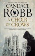 Kniha: A Choir of Crows (Candace Robb). Severn House, 2021 Kniha: A Choir of Crows (Candace Robb). Severn House, 2021