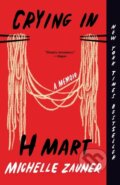 Kniha: Crying in H Mart (Michelle Zauner). , 2023 Kniha: Crying in H Mart (Michelle Zauner). , 2023