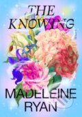 Kniha: The Knowing (Madeleine Ryan). Scribe Publications, 2025 Kniha: The Knowing (Madeleine Ryan). Scribe Publications, 2025