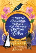 Kniha: The Nanny's Handbook to Magic and Managing Difficult Dukes (Amy Rose Bennett). Simon & Schuster Australia, 2025 Kniha: The Nanny's Handbook to Magic and Managing Difficult Dukes (Amy Rose Bennett). Simon & Schuster Australia, 2025