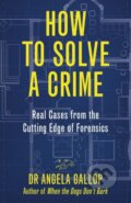 Kniha: How to Solve a Crime (Professor Angela Gallop). Hodder and Stoughton, 2022 Kniha: How to Solve a Crime (Professor Angela Gallop). Hodder and Stoughton, 2022