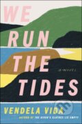 Kniha: We Run the Tides (Vendela Vida). Ecco, 2021 Kniha: We Run the Tides (Vendela Vida). Ecco, 2021