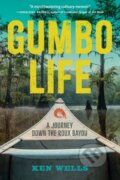 Kniha: Gumbo Life (Ken Wells). , 2024 Kniha: Gumbo Life (Ken Wells). , 2024