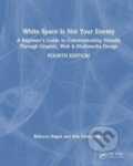 Kniha: White Space Is Not Your Enemy (Kim Golombisky a Rebecca Hagen). CRC Press, 2024 Kniha: White Space Is Not Your Enemy (Kim Golombisky a Rebecca Hagen). CRC Press, 2024