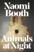 Kniha: Animals at Night (Naomi Booth). Dead Ink, 2022 Kniha: Animals at Night (Naomi Booth). Dead Ink, 2022