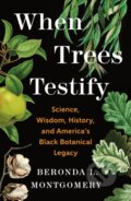 Kniha: When Trees Testify (Beronda L. Montgomery). Henry Holt and Company, 2026 Kniha: When Trees Testify (Beronda L. Montgomery). Henry Holt and Company, 2026