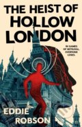 Kniha: The Heist of Hollow London (Eddie Robson). Tor Books, 2025 Kniha: The Heist of Hollow London (Eddie Robson). Tor Books, 2025