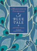 Kniha: A Blue Tale and Other Stories (Marguerite Yourcenar). University of Chicago, 2026 Kniha: A Blue Tale and Other Stories (Marguerite Yourcenar). University of Chicago, 2026