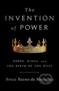 Kniha: The Invention of Power (Bruce Bueno De Mesqu). Public Affairs, 2024 Kniha: The Invention of Power (Bruce Bueno De Mesqu). Public Affairs, 2024
