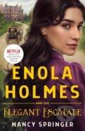 Kniha: Enola Holmes and the Elegant Escapade (Nancy Springer). Wednesday Books, 2022 Kniha: Enola Holmes and the Elegant Escapade (Nancy Springer). Wednesday Books, 2022