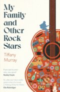 Kniha: My Family and Other Rock Stars (Tiffany Murray). Fleet, 2025 Kniha: My Family and Other Rock Stars (Tiffany Murray). Fleet, 2025