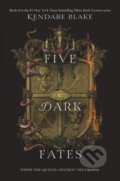 Kniha: Five Dark Fates (Kendare Blake). Quill Tree Books, 2021 Kniha: Five Dark Fates (Kendare Blake). Quill Tree Books, 2021