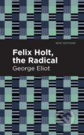 Kniha: Felix Holt, The Radical (George Eliot). , 2021 Kniha: Felix Holt, The Radical (George Eliot). , 2021