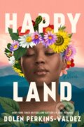 Kniha: Happy Land (Dolen Perkins-Valdez). , 2025 Kniha: Happy Land (Dolen Perkins-Valdez). , 2025
