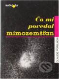 Kniha: Čo mi povedal mimozemšťan (Claude Vorilhon). , 1991 Kniha: Čo mi povedal mimozemšťan (Claude Vorilhon). , 1991