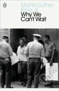 Kniha: Why We Can't Wait (Martin Luther King a Jr.). Penguin Classics, 2018 Kniha: Why We Can't Wait (Martin Luther King a Jr.). Penguin Classics, 2018