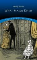 Kniha: What Maisie Knew (Henry James). Dover Publications, 2018 Kniha: What Maisie Knew (Henry James). Dover Publications, 2018