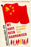 Kniha: We have been harmonised (Kai Strittmatter). Old Street Publishing, 2019 Kniha: We have been harmonised (Kai Strittmatter). Old Street Publishing, 2019