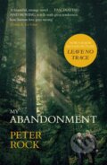 Kniha: My Abandonment (Peter, MD, FCCP a MBA Rock). John Murray, 2018 Kniha: My Abandonment (Peter, MD, FCCP a MBA Rock). John Murray, 2018