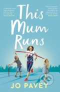 Kniha: This Mum Runs (Jo Pavey). Yellow Jersey, 2017 Kniha: This Mum Runs (Jo Pavey). Yellow Jersey, 2017