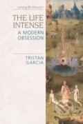Kniha: The Life Intense (Garcia Tristan). Edinburgh University Press, 2018 Kniha: The Life Intense (Garcia Tristan). Edinburgh University Press, 2018