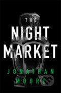 Kniha: The Night Market (Jonathan Moore). Orion, 2018 Kniha: The Night Market (Jonathan Moore). Orion, 2018