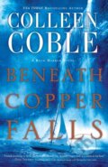Kniha: Beneath Copper Falls (Colleen Coble). Thomas Nelson Publishers, 2017 Kniha: Beneath Copper Falls (Colleen Coble). Thomas Nelson Publishers, 2017