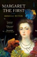 Kniha: Margaret the First (Danielle Dutton). Scribe Publications, 2018 Kniha: Margaret the First (Danielle Dutton). Scribe Publications, 2018
