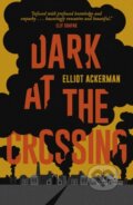 Kniha: Dark at the Crossing (Elliot Ackerman). Daunt Books, 2017 Kniha: Dark at the Crossing (Elliot Ackerman). Daunt Books, 2017