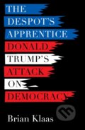 Kniha: The Despot's Apprentice (Brian Klaas). C Hurst & Co Publishers, 2017 Kniha: The Despot's Apprentice (Brian Klaas). C Hurst & Co Publishers, 2017