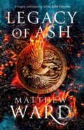 Kniha: Legacy of Ash (Matthew Ward). Orbit, 2019 Kniha: Legacy of Ash (Matthew Ward). Orbit, 2019