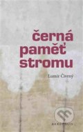 Kniha: Černá paměť stromu (Lumír Čivrný). Akropolis, 2015 Kniha: Černá paměť stromu (Lumír Čivrný). Akropolis, 2015