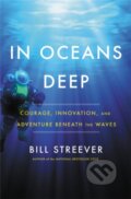 Kniha: In Oceans Deep (Bill Streever). Little, Brown, 2019 Kniha: In Oceans Deep (Bill Streever). Little, Brown, 2019