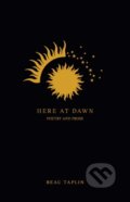 Kniha: Here at Dawn (Beau Taplin). Andrews McMeel, 2020 Kniha: Here at Dawn (Beau Taplin). Andrews McMeel, 2020