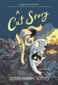 Kniha: A Cat Story (Ursula Murray Husted). Quill Tree Books, 2020 Kniha: A Cat Story (Ursula Murray Husted). Quill Tree Books, 2020