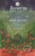 Kniha: The Moss House (Clara Barley). Bluemoose Books, 2019 Kniha: The Moss House (Clara Barley). Bluemoose Books, 2019