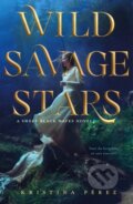 Kniha: Wild Savage Stars (Kristina Perez). , 2019 Kniha: Wild Savage Stars (Kristina Perez). , 2019