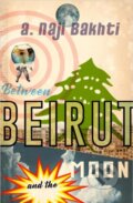 Kniha: Between Beirut And The Moon (Naji Bakhti). Influx Press, 2020 Kniha: Between Beirut And The Moon (Naji Bakhti). Influx Press, 2020