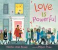 Kniha: Love Is Powerful (Dean Brewer Heather). Walker books, 2020 Kniha: Love Is Powerful (Dean Brewer Heather). Walker books, 2020