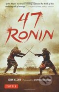 Kniha: 47 Ronin (John Allyn). Tuttle Publishing, 2018 Kniha: 47 Ronin (John Allyn). Tuttle Publishing, 2018