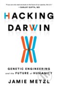 Kniha: Hacking Darwin (Jamie Metzl). Sourcebooks, 2020 Kniha: Hacking Darwin (Jamie Metzl). Sourcebooks, 2020