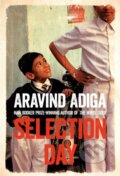 Kniha: Selection Day (Adiga Aravind). Picador, 2017 Kniha: Selection Day (Adiga Aravind). Picador, 2017